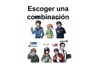 Escoger una
combinación
 