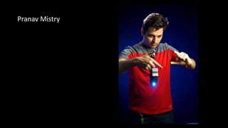 Pranav Mistry
 