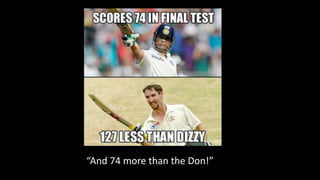 “And 74 more than the Don!”
 