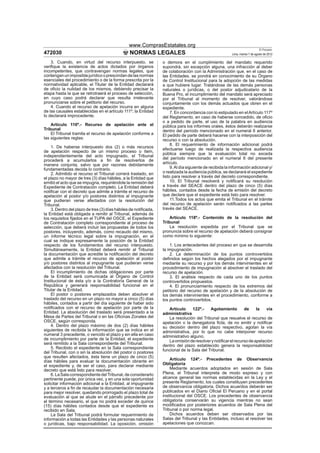 www.ComprasEstatales.org
                                                                                                                              El Peruano
472030                                          NORMAS LEGALES                                           Lima, martes 7 de agosto de 2012

    3. Cuando, en virtud del recurso interpuesto, se             o demora en el cumplimiento del mandato requerido
veriﬁque la existencia de actos dictados por órganos             supondrá, sin excepción alguna, una infracción al deber
incompetentes, que contravengan normas legales, que              de colaboración con la Administración que, en el caso de
contengan un imposible jurídico o prescindan de las normas       las Entidades, se pondrá en conocimiento de su Órgano
esenciales del procedimiento o de la forma prescrita por la      de Control Institucional para la adopción de las medidas
normatividad aplicable, el Titular de la Entidad declarará       a que hubiere lugar. Tratándose de las demás personas
de oﬁcio la nulidad de los mismos, debiendo precisar la          naturales o jurídicas, o del postor adjudicatario de la
etapa hasta la que se retrotraerá el proceso de selección,       Buena Pro, el incumplimiento del mandato será apreciado
en cuyo caso podrá declarar que resulta irrelevante              por el Tribunal al momento de resolver, valorándose
pronunciarse sobre el petitorio del recurso.                     conjuntamente con los demás actuados que obren en el
    4. Cuando el recurso de apelación incurra en alguna          expediente.
de las causales establecidas en el artículo 111º, la Entidad          7. En concordancia con lo estipulado en el Artículo 117º
lo declarará improcedente.                                       del Reglamento, en caso de haberse concedido, de oﬁcio
                                                                 o a pedido de parte, el uso de la palabra en audiencia
    Artículo 116º.- Recurso de apelación ante el                 pública para los informes orales, éstos deberán realizarse
Tribunal                                                         dentro del período mencionado en el numeral 6 anterior.
    El Tribunal tramita el recurso de apelación conforme a       El pedido de parte deberá hacerse con la interposición del
las siguientes reglas:                                           recurso o con la absolución.
                                                                      8. El requerimiento de información adicional podrá
    1. De haberse interpuesto dos (2) o más recursos             efectuarse luego de realizada la respectiva audiencia
de apelación respecto de un mismo proceso o ítem,
                                                                 pública siempre que la evaluación total no exceda
independientemente del acto impugnado, el Tribunal
procederá a acumularlos a ﬁn de resolverlos de                   del período mencionado en el numeral 6 del presente
manera conjunta, salvo que por razones debidamente               artículo.
fundamentadas decida lo contrario.                                    9. Al día siguiente de recibida la información adicional y/
    2. Admitido el recurso el Tribunal correrá traslado, en      o realizada la audiencia pública, se declarará el expediente
el plazo no mayor de tres (3) días hábiles, a la Entidad que     listo para resolver a través del decreto correspondiente.
emitió el acto que se impugna, requiriéndole la remisión del          10. El Tribunal resolverá y notiﬁcará su resolución
Expediente de Contratación completo. La Entidad deberá           a través del SEACE dentro del plazo de cinco (5) días
notiﬁcar con el decreto que admite a trámite el recurso de       hábiles, contados desde la fecha de emisión del decreto
apelación al postor y/o postores distintos al impugnante         que declare que el expediente está listo para resolver.
que pudieran verse afectados con la resolución del                    11.Todos los actos que emita el Tribunal en el trámite
Tribunal.                                                        del recurso de apelación serán notiﬁcados a las partes
    3. Dentro del plazo de tres (3) días hábiles de notiﬁcada,   través del SEACE.
la Entidad está obligada a remitir al Tribunal, además de
los requisitos ﬁjados en el TUPA del OSCE, el Expediente             Artículo 118º.- Contenido de la resolución del
de Contratación completo correspondiente al proceso de           Tribunal
selección, que deberá incluir las propuestas de todos los            La resolución expedida por el Tribunal que se
postores, incluyendo, además, como recaudo del mismo,            pronuncia sobre el recurso de apelación deberá consignar
un informe técnico legal sobre la impugnación, en el             como mínimo lo siguiente:
cual se indique expresamente la posición de la Entidad
respecto de los fundamentos del recurso interpuesto.                 1. Los antecedentes del proceso en que se desarrolla
Simultáneamente, la Entidad deberá remitir al Tribunal           la impugnación.
la documentación que acredite la notiﬁcación del decreto             2. La determinación de los puntos controvertidos
que admite a trámite el recurso de apelación al postor           deﬁnidos según los hechos alegados por el impugnante
y/o postores distintos al impugnante que pudieran verse          mediante su recurso y por los demás intervinientes en el
afectados con la resolución del Tribunal.                        procedimiento de impugnación al absolver el traslado del
    El incumplimiento de dichas obligaciones por parte           recurso de apelación.
de la Entidad será comunicada al Órgano de Control                   3. El análisis respecto de cada uno de los puntos
Institucional de ésta y/o a la Contraloría General de la         controvertidos propuestos.
República y generará responsabilidad funcional en el                 4. El pronunciamiento respecto de los extremos del
Titular de la Entidad.                                           petitorio del recurso de apelación y de la absolución de
    El postor o postores emplazados deben absolver el            los demás intervinientes en el procedimiento, conforme a
traslado del recurso en un plazo no mayor a cinco (5) días       los puntos controvertidos.
hábiles, contados a partir del día siguiente de haber sido
notiﬁcados con el recurso de apelación por parte de la              Artículo     122º.-    Agotamiento        de     la   vía
Entidad. La absolución del traslado será presentado a la         administrativa
Mesa de Partes del Tribunal o en las Oﬁcinas Zonales del            La resolución del Tribunal que resuelve el recurso de
OSCE, según corresponda.                                         apelación o la denegatoria ﬁcta, de no emitir y notiﬁcar
    4. Dentro del plazo máximo de dos (2) días hábiles           su decisión dentro del plazo respectivo, agotan la vía
siguientes de recibida la información que se indica en el        administrativa, por lo que no cabe interponer recurso
numeral 3 precedente, o vencido el plazo y sin ella en caso      administrativo alguno.
de incumplimiento por parte de la Entidad, el expediente            La omisión de resolver y notiﬁcar el recurso de apelación
será remitido a la Sala correspondiente del Tribunal.            dentro del plazo establecido genera la responsabilidad
    5. Recibido el expediente en la Sala correspondiente
                                                                 funcional de la Sala del Tribunal.
del Tribunal, con o sin la absolución del postor o postores
que resulten afectados, ésta tiene un plazo de cinco (5)
días hábiles para evaluar la documentación obrante en                Artículo 124º.- Precedentes de Observancia
el expediente y, de ser el caso, para declarar mediante          Obligatoria
decreto que está listo para resolver.                                Mediante acuerdos adoptados en sesión de Sala
    6. La Sala correspondiente del Tribunal, de considerarlo     Plena, el Tribunal interpreta de modo expreso y con
pertinente puede, por única vez, y en una sola oportunidad       alcance general las normas establecidas en la Ley y el
solicitar información adicional a la Entidad, al impugnante      presente Reglamento, los cuales constituyen precedentes
y a terceros a ﬁn de recaudar la documentación necesaria         de observancia obligatoria. Dichos acuerdos deberán ser
para mejor resolver, quedando prorrogado el plazo total de       publicados en el Diario Oﬁcial El Peruano y en el portal
evaluación al que se alude en el párrafo precedente por          institucional del OSCE. Los precedentes de observancia
el término necesario, el que no podrá exceder de quince          obligatoria conservarán su vigencia mientras no sean
(15) días hábiles contados desde que el expediente es            modiﬁcados por posteriores acuerdos de Sala Plena del
recibido en Sala.                                                Tribunal o por norma legal.
    La Sala del Tribunal podrá formular requerimiento de             Dichos acuerdos deben ser observados por las
información a todas las Entidades y las personas naturales       Salas del Tribunal y las Entidades, incluso al resolver las
o jurídicas, bajo responsabilidad. La oposición, omisión         apelaciones que conozcan.
 