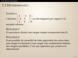 3. INVERSE D’UNE MATRICE 
3.3 DÉTERMINANT : 
EXEMPLE 
Calculons 
 