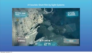 A Futuristic Short Film by Sight Systems

Wednesday, November 6, 13

 