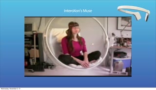 InteraXon's Muse

Wednesday, November 6, 13

 