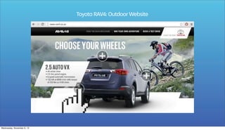 Toyota RAV4: Outdoor Website

Wednesday, November 6, 13

 