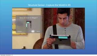 Structure Sensor : Capture the World in 3D

Wednesday, November 6, 13

 