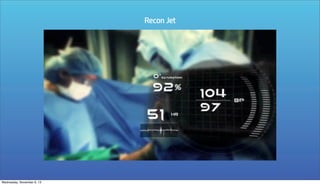 Recon Jet

Wednesday, November 6, 13

 