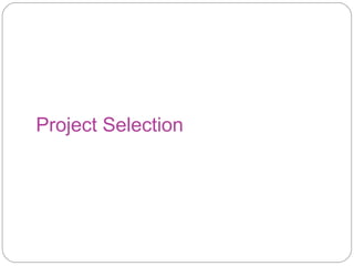 Project Selection
 