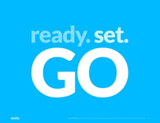 3
©2O19 DISTILITY COPYRIGHT HOLDER IS LICENSING THIS UNDER THE CREATIVE COMMONS LICENSE, ATTRIBUTION 3.0 3
ready.set.
GO
 