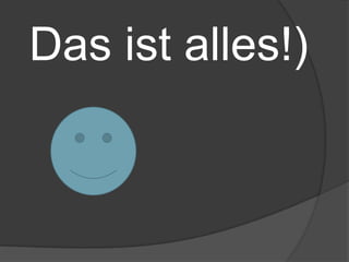 Das ist alles!)
 