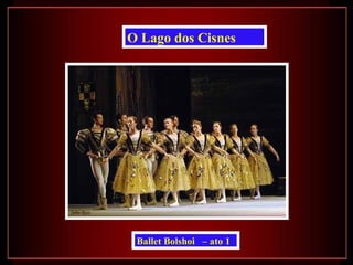 Ballet Bolshoi  – ato 1   O Lago dos Cisnes 