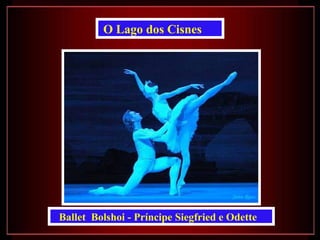 Ballet  Bolshoi - Príncipe Siegfried e Odette O Lago dos Cisnes 