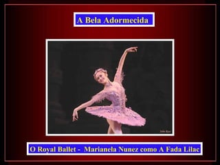 A Bela Adormecida   O Royal Ballet -  Marianela Nunez como A Fada Lilac 