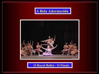 O Royal Ballet - O Finale A Bela Adormecida   