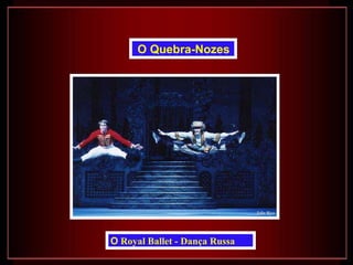 O  Royal Ballet - Dança Russa O Quebra-Nozes   