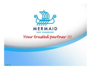 Your trusted partner !!!
 