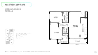 SUÍTE 2
SUÍTE 1
BANHO 1
LAVABO
BAN
COZINHA
/
A.S.
CIRCULAÇÃO ESTAR /
JANTAR
BALCÃO
GRADIL
415
113
148
120
239
120
305
205
120
195
498
630
250
380
280
90
150
93
N
L
O
S
01B
02B
03B
01A 03A
04B
02A 04A
HALL
SOCIAL A
HALL
DE
SERVIÇO
HALL
SOCIAL B
ESCADA
ELEV.
SOCIAL
B
ELEV.
SERV.
ELEV.
SOCIAL
A
Página 15 de 37
*A locação dos elementos estruturais pode variar de acordo com as exigências técnicas. As medidas internas podem sofrer
variações conforme legislação.
6º, 9º, 12º, 15º, 18º e 21º Pavimentos
Apartamento Final 01A e 03B
Torre AB
Cotas em Centímetros
Sem Escala
PLANTAS DE CONTRATO
*A locação dos elementos estruturais pode variar de acordo com as exigências técnicas. As medidas internas podem sofrer variações conforme legislação.
APTO FINAL 01A E 03B
TORRE A/B
SUÍTE 2
SUÍTE 1
BANHO 1
LAVABO
BANHO
2
COZINHA
/
A.S.
CIRCULAÇÃO ESTAR /
JANTAR
BALCÃO
GRADIL
415
113
400
148
305
120
239
120
305
205
120
195
498
630
120
249
250
380
280
90
150
93
N
L
O
S
01B
02B
03B
04B
HALL
SOCIAL B
ELEV.
SMART 36
MEMORIAL DESCRITIVO
104
 