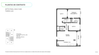 SUÍTE 2
COZINHA / A.S.
CIRCULAÇÃO
BALCÃO
ESTAR /
JANTAR
BANHO 2
BANHO 1
LAVABO
GRADIL
240 230
335
150
88
515
575
90
225
125
280
415
230
120
120
100
2
440
120
363
N
L
O
S
01B
02B
03B
01A 03A
04B
02A 04A
HALL
SOCIAL A
HALL
DE
SERVIÇO
HALL
SOCIAL B
ESCADA
ELEV.
SOCIAL
B
ELEV.
SERV.
ELEV.
SOCIAL
A
Página 20 de 37
*A locação dos elementos estruturais pode variar de acordo com as exigências técnicas. As medidas internas podem sofrer
variações conforme legislação.
4º Pavimento
Apartamento Final 04A e 02B
Torre AB
Cotas em Centímetros
Sem Escala
PLANTAS DE CONTRATO
*A locação dos elementos estruturais pode variar de acordo com as exigências técnicas. As medidas internas podem sofrer variações conforme legislação.
APTO FINAL 04A E 02B
TORRE A/B
SUÍTE 2
COZINHA / A.S.
CIRCULAÇÃO
SUÍTE 1
BALCÃO
ESTAR /
JANTAR
BANHO 2
BANHO 1
LAVABO
GRADIL
300
240 230
335
150
88
515
575
90
225
125
280
415
230
120
120
100
505
260
440
120
GRADIL
TERRAÇO
DESCOBERTO
363
260
N
L
O
S
01B 03B
HALL
SOCIAL B
ELEV.
SMART 36
MEMORIAL DESCRITIVO
109
 