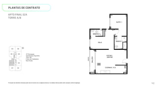 SALA
COZINHA / A.S.
BALCÃO
ESTAR /
JANTAR
BANHO 2
BANHO 1
GRADIL
165
230
435 150
88
515
575
225
125
280
415
230
120
120
230
2
440
359
N
L
O
S
01B
02B
03B
01A 03A
04B
02A 04A
HALL
SOCIAL A
HALL
DE
SERVIÇO
HALL
SOCIAL B
ESCADA
ELEV.
SOCIAL
B
ELEV.
SERV.
ELEV.
SOCIAL
A
Página 23 de 37
*A locação dos elementos estruturais pode variar de acordo com as exigências técnicas. As medidas internas podem sofrer
variações conforme legislação.
23º Pavimento
Apartamento Final 02A
Torre AB
Cotas em Centímetros
Sem Escala
PLANTAS DE CONTRATO
*A locação dos elementos estruturais pode variar de acordo com as exigências técnicas. As medidas internas podem sofrer variações conforme legislação.
APTO FINAL 02A
TORRE A/B
SALA
COZINHA / A.S.
SUÍTE 1
BALCÃO
ESTAR /
JANTAR
BANHO 2
BANHO 1
GRADIL
300
165
230
435 150
88
515
575
225
125
280
415
230
120
120
230
505
260
440
359
N
L
O
S
01B
02B
03B
04B
HALL
SOCIAL B
ELEV.
SMART 36
MEMORIAL DESCRITIVO
112
 