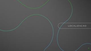 LO C A L I Z AÇ ÃO
16
 