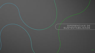 D I F E R E N C I A I S D E
S U S T E N TA B I L I DA D E
73
 