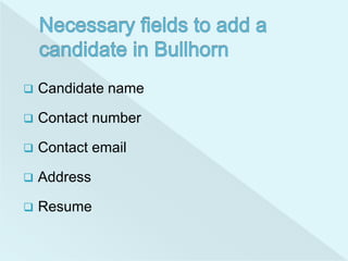 Adding Candidate in Bullhorn PPT | PPTX
