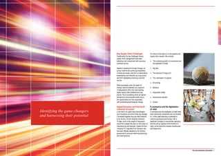 Identifying the game-changers
and harnessing their potential
Key Supply Chain Challenges
Traditionally, the key challenges driving
supply chain management have been
balancing cost containment with improving
customer service.
Against a background of rapid change, our
survey confirms the continuing importance
of these two issues, with 64% of respondents
emphasising cost reduction as a key priority
and 62% highlighting improving customer
service.
More surprisingly, given the speed of
change, was the relatively low proportion
of respondents (24%) that cited building
higher supply chain resilience as a key
priority. This is something which we believe
will become more important partly due to
the opportunities and risks associated
with accelerating technological change.
Digital Disruption and the fourth
industrial revolution
In the next 5-10 years many technologies
and innovations will drive further big changes.
Considered together they are often believed
to be driving a ‘fourth industrial revolution’.
To date, much of the weight of discussion
around this subject has been on the impact on
manufacturing and factories. Indeed the term
‘Industrie 4.0’ originates from Germany and
has been officially adopted by the German
government to promote smart manufacturing
and smart factories.
Our focus in this report is on the logistics and
supply chain impacts. We consider:
●● The continuing growth of e-commerce and
the digitisation of retail
●● Big data
●● The Internet of Things (IoT)
●● The ‘uberisation’ of logistics
●● 3D printing
●● Robotics
●● Augmented reality
●● Autonomous vehicles
●● Drones
E-commerce and the digitisation
of retail
E-commerce and the digitisation of retail have
been extensively researched and commented
on. Online retail spending is predicted to
continue growing across Europe, with a
significant increase in cross-border spending,
and this will put logistics at the forefront of
retail, as the distinction between warehouses
and shops blurs.
The new industrial (r)evolution | 07
 