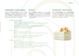UNIDADES HOTELEIRAS
Próximas das zonas históricas de Faro e da Ria
Formosa, as unidades hoteleiras poderão facilmente
integrar negócios e relaxamento, sem misturar os
dois. O bem-receber é natural em Portugal e nestas unidades
hoteleiras do Amoreira Faro não será excepção.
HOTELS
Near the historic centres of Faro and the Ria
Formosa, the hotels can easily associate business
and leisure, without merging the two. A warm welcome
is natural in Portugal and these hotels of Amoreira Faro will
not be an exception
UNIDADES HOTELERAS
Cercanas al caso antiguo de Faro y de Ria Formosa,
las unidades hoteleras podrán fácilmente integrar, aunque
sin mezclarlos, los negocios y el ocio. El bienestar es
algo natural en Portugal, y estas unidades hoteleras de
Amoreira Faro no constituirán la excepción.
	 	Excelente localização, próximo do centro da cidade;
	 	Junto a equipamentos fundamentais como o Hospital, Universidade, futuro Parque de
Exposições de Faro e Parque Urbano;
	 	Acessos rápidos e fáceis às principais vias e ao Aeroporto Internacional de Faro;
	 	Importante destino turístico, com mais de 5 milhões de turistas por ano;
	 	Sinergia com os serviços das áreas comerciais.
	 	Excellent location, close to the city centre;
	 	Near to essential facilities like the Hospital, University, future Exhibition Centre and Urban
Park;
	 	Quick and easy access to the main roads and to Faro International Airport;
	 	Important tourist destination, with over 5 million tourists a year;
	 	Synergy with the services of the shopping areas.
	 	Excelente situación, próxima del centro de la ciudad;
	 	Junto a equipamientos fundamentales como el hospital, la universidad, el futuro Parque
de Exposiciones de Faro y el Parque Urbano;
	 	Accesos rápidos y fáciles a las principales carreteras y al Aeropuerto Internacional de Faro;
	 	Importante destino turístico, con más de cinco millones de turistas al año;
	 	Sinergia con los servicios de las zonas comerciales.
Factores para o Sucesso
Success Factors
Factores para el Éxito
 