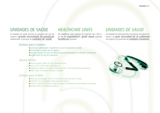 UNIDADES DE SAÚDE
As Unidades de Saúde previstas no Amoreira Faro vão dar
resposta à grande necessidade da população
relativamente à prestação de cuidados de saúde.
HEALTHCARE UNITS
The Healthcare Units foreseen for Amoreira Faro will ca-
ter for the population’s great need regarding
healthcare provision.
UNIDADES DE SALUD
Las unidades de salud previstas en Amoreira Faro darán res-
puesta a la gran necesidad de la población
con respecto a la prestación de cuidados sanitarios.
	 	Localização privilegiada, enquadrada na zona de expansão da cidade;
	 	Próximo das principais vias do Algarve;
	 	Enorme captação em área de influência para uma população em constante crescimento;
	 	Ampla oferta de rede de transportes.
	 	Prime location, within the city’s expansion area;
	 	Close to the main roads of the Algarve;
	 	Significant capture in an area of influence with a constantly growing population;
	 	Wide range of transport networks available.
	 	Ubicación privilegiada, dentro de la zona de expansión de la ciudad;
	 	Próximas de las principales redes viales de Algarve;
	 	Enorme captación en área de influencia para una población en permanente crecimiento;
	 	Amplia oferta de transportes públicos.
Factores para o Sucesso
Success Factors
Factores para el Éxito
 