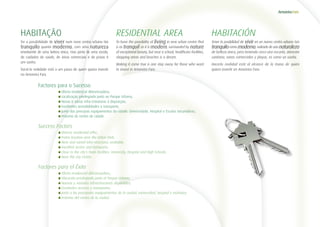 HABITAÇÃO
Ter a possibilidade de viver num novo centro urbano tão
tranquilo quanto moderno, com uma natureza
envolvente de uma beleza única, mas perto de uma escola,
de cuidados de saúde, de áreas comerciais e de praias é
um sonho.
Torná-lo realidade está a um passo de quem queira investir
no Amoreira Faro.
RESIDENTIAL AREA
To have the possibility of living in new urban centre that
is as tranquil as it is modern, surrounded by nature
of exceptional beauty, but near a school, healthcare facilities,
shopping areas and beaches is a dream.
Making it come true is one step away for those who want
to invest in Amoreira Faro.
HABITACIÓN
Tener la posibilidad de vivir en un nuevo centro urbano tan
tranquilocomo moderno, rodeado de una naturaleza
de belleza única, pero teniendo cerca una escuela, atención
sanitaria, zonas comerciales y playas, es como un sueño.
Hacerlo realidad está al alcance de la mano de quien
quiera invertir en Amoreira Faro.
	 	Diverse residential offer;
	 	Prime location near the Urban Park;
	 	New and varied infra-structures available;
	 	Excellent access and transports;
	 	Close to the city’s main facilities: University, Hospital and High Schools;
	 	Near the city centre.
	 	Oferta residencial diferenciadora;
	 	Localização privilegiada junto ao Parque Urbano;
	 	Novas e várias infra-estruturas à disposição;
	 	Excelentes acessibilidades e transporte;
	 	Junto dos principais equipamentos da cidade: Universidade, Hospital e Escolas Secundárias;
	 	Próximo do centro da cidade.
	 	Oferta residencial diferenciadora;
	 	Ubicación privilegiada junto al Parque Urbano;
	 	Nuevas y variadas infraestructuras disponibles;
	 	Excelentes accesos y transportes;
	 	Junto a los principales equipamientos de la ciudad: universidad, hospital e institutos;
	 	Próximo del centro de la ciudad.
Factores para o Sucesso
Success Factors
Factores para el Éxito
 