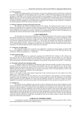 Properties of Concrete with Coconut Shells as Aggregate Replacement

2.2. Mix proportions
          In order to investigate properties of CS concretes, six mixes were employed. Control mix (M1) that is, without CS
was made. Coarse aggregate was then replaced with CS in 10 (M2), 15 (M3), 20 (M4) percentages to study effect of CS
replacement. Furthermore, a mix with both CS and fly ash (M5) was also employed, in which, 20% of CS was replaced with
aggregate and 25% of fly ash was replaced with cement. M6 mix contained 20% of coconut shells and 5% of fly ash both
replaced with aggregate. Free water to cementitious ratio was maintained constant at 0.6 for all concrete mixes. Extra water
was added in the mixes depending on the CS replacement to compensate water absorption of the CS particles. The details of
the mixture proportions used for the concretes are given in Table 3.

2.3. Mixing, compaction, specimen preparation and curing
           The concretes were mixed in a planetary mixer of 100 l capacity. The mixing time kept to about 3 to 4 min.
Mixing of the materials was in a sequence: (i) portion of design water poured into mixture drum; (ii) cement gently placed;
and (iii) aggregate and CS was spread over the cement and started mixing. During mixing, the remaining design water was
poured into the mix for thorough mix of concretes. Specimens were then prepared and left for 24 hours. The specimens were
demoulded after 24 hours and immersed in normal water for curing until the test age.

                                                 3. TEST PROGRAM
          The main objective of the present investigation was to study the performance of CS concretes in terms of strength
and transport properties with normal water curing and with no chemical admixtures in the mixes. Performance of the
concretes was assessed through: compressive strength, split tensile strength, water absorption and sorption. The specimens
were tested for compression and split tensile strengths at 1, 7 and 28 days. The strengths were obtained by considering the
average of two replicate specimens. However, if the variation of any individual value from the average was greater than 
10 %, a third specimen was tested. Absorption and sorption tests were conducted at 28 days of curing. These tests were also
conducted on two replicate specimens and the average values were reported.

3.1. Compressive strength studies
         The compressive loading tests on concretes were conducted on a compression testing machine of capacity 2000
kN. For the compressive strength test, a loading rate of 2.5 kN/s was applied as per IS: 516–1959 [16]. The test was
conducted on 150mm cube specimens at 1, 7 and 28 days.

3.2. Split Tensile Strength
           Split tensile strength test was conducted in accordance with ASTM C496 [17]. Cylinders of 100 x 200 mm size
were used for this test, the test specimens were placed between two platens with two pieces of 3 mm thick and
approximately 25 mm wide plywood strips on the top and bottom of the specimens. The split tensile strength was conducted
on the same machine on which the compressive strength test was performed. The specimens were tested for 1, 7 and 28 days.

3.3. Permeable voids and water absorption studies
          An absorption study was conducted to understand the relative porosity permeable void space of the concretes, in
according to ASTM C 642-82 [18]. The absorption and permeable voids tests were conducted on two 150 mm cubes.
Saturated surface dry specimens were kept in a hot air oven at 105 oC until a constant weight was attained. The ratio of the
difference between the mass of saturated surface dry specimen and the mass of the oven dried specimen at 105oC to the
volume of the specimen gives the permeable voids in percentage as:
Permeable voids = (A-B)/V*100
where A is the weight of surface dried saturated sample after 28 days immersion period. B is the weight of oven dried
sample in air. V is the volume of sample.
The specimens removed from the oven were allowed to cool to room temperature. These specimens were then completely
immersed in water and weight gain was measured until a constant weight was reached. The absorption at 30 min (initial
surface absorption) and final absorption (at a point when the difference between two consecutive weights was almost
negligible) were reported to assess the concrete quality. The final absorption for all the concretes was observed to be at 72 h.

3.3. Sorption test
          The sorption test was conducted on the concretes in order to characterize the rate of moisture migration of water
into the concrete pores. One hundred fifty millimetre cube specimens were marked on all four sides at 10 mm interval to
measure the moisture migration. As explained in the water absorption test, the specimens were oven-dried. They were then
allowed to cool down to the room temperature. After cooling, the cubes were placed in water on the wedge supports to make
sure that only the bottom surface of the specimens was in contact with the water. A cotton cloth was covered on top of the
wedge supports to ensure the specimens are in contact with water throughout the test period. Moisture rise in the cubes was
measured through the weight gain of the specimen ate the regular intervals. The sorption of the concretes was thus calculated
using linear regression between the weight gain of specimen per unit area of concrete surface in contact with water and
square root of time for the suction periods.

                                         4. RESULTS AND DISCUSSION
         A comprehensive summary of the strength properties of normal and CS concretes are presented in Table 4. Table 5
shows transport properties of normal and CS replaced concretes.



                                                                                                                            22
 