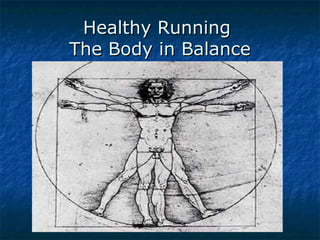 Healthy RunningHealthy Running
The Body in BalanceThe Body in Balance
 