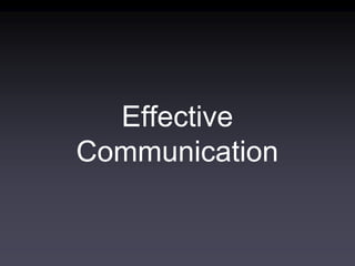 Effective
Communication
 