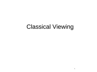 Classical Viewing
1
 
