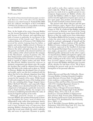 32 BOLDINI, Giovanni 1842-1931
Italian School
SUZY, circa 1925
Pen and ink on linen-structured stationary paper, no water-
mark. Sheet size: 7 7/8” x 5 5/8” (20.1 x 14.2 cm). Hotel let-
terhead on verso: Hotel Victoria/ P. Walsdorff PRE DIRR/
RUE DU CERCLE NAUTIQUE & RUE D’ANTIBES/
CANNESA.M./[Emblemofatreeatopahillsideoverlooking
the sea]/ TELEPH. 628/ RC CANNES 3370.
Note: At the height of his career, Giovanni Boldini
was the favored portraitist of Parisian high society
and, because of his dynamic and captivating por-
traits of women in particular, he was known as the
“connoisseur of the female soul.” Born in the
northern Italian city of Ferrara in 1842, Boldini first
received his artistic training from his father, a
painter and restorer. Boldini arrived in Florence in
1862 to seek professional training at the Academy.
However the artist’s attempts to become an acade-
mic painter were futile as his interests took him out
of the confines of the school and into the company
of the Macchiaioli: a group of painters who, like
their Impressionist contemporaries in France, were
desirous of breaking from convention and tradition,
both in regards to subject matter and style. With
the Macchiaioli, Boldini honed his interests in
rhythmic composition and vibrant color. He sought
the freedom that could be obtained from drawing
from life both in the studio and en plein air. While
in Florence, Boldini also developed a love of society
and wealth, and it was this love combined with his
talent that led to his ultimate departure from Italy
in 1871 for opportunities in Paris where he would
remain for the majority of his career. While friend-
ly with and compared to many of the leading artists
of the day including John Singer Sargent, James
Abbot McNeill Whistler, and especially Edgar
Degas, Boldini never identified himself or has been
categorized as belonging to a particular movement,
such as Impressionism. Rather, his energies were
involved in establishing himself within the ranks of
society he hoped to portray in his works.
Although primarily known as a painter,
Giovanni Boldini also produced thousands of draw-
ings throughout his career, most of which were
independent works rather than preliminary sketch-
es for paintings. Because drawing is often consid-
ered a more intimate form of expression than
painting, Boldini’s drawings have been described as
works that reveal most clearly the artist’s individu-
ality and sense of expression. Dynamic in quality
and small in scale, they capture scenes of the
artist’s daily life. While his quest to capture fleet-
ing time in a work of art is a quality present in con-
temporary Impressionist art, Boldini scholars also
remark that Boldini’s ability to depict movement,
and his forceful application of paint upon canvas or
pen upon paper also predate and introduce the
aims of early twentieth century Futurist artists.
The present work, drawn with pen and ink upon
hotel stationary paper, depicts Suzy Lecornie, an
artist’s model who lived and traveled with Boldini in
Cannes in 1926. It is believed that Boldini originally
met Lecornie in Brittany and invited the young
woman to join him in the sunny climes of the French
Riviera so that she could recover from tuberculosis.
The fondness Boldini felt for Lecornie is expressed in
a letter the artist wrote to his brother in 1926 in
which he enclosed a photograph of himself and the
model captioned: “Here is a picture of Mr. and Mrs.
Boldini in Cannes waiting for spring.” This fondness
is similarly expressed in the handful of drawings
from this period that depict Suzy Lecornie from var-
ious angles, perspectives and levels of scrutiny.
Sketched quickly and focused on the sitter’s expres-
sive facial features, Boldini attempted to capture and
reveal a sense of his muse’s psychology and vibrancy
of life. Looking out at the viewer, who is also Boldini,
Suzy Lecornie appears inviting, comfortable and
open. It seems that Boldini ultimately gave Lecornie
all the sketches he had done of her. All of them,
including the present work can be traced back to
having been in her personal collection.
References:
Andrea Buzzoni and Marcello Toffanello, Museo
Giovanni Boldini: Catalogo Generale Completa-
mente Illustrato (Ferrara, Italy: Civiche gallerie
d’arte moderna e contemporanea, 1997).
Francesca Dini and Piero Dini, Giovanni Boldini,
1842-1931: Catalogo Ragionato (Torini: U.
Allemandi, 2002), Vol. I, p. 314-315.
Bianca Doria, I Disegni di Giovanni Boldini,
Catalogo Generale; Disegni dagli Archivi Boldini
(Milano: Skira, 2011), Vol. I, ill., no. 2870.
Sarah Lees, Giovanni Boldini in Impressionist
Paris (Ferrara, Italy: Ferrara Arte; Williamstown,
MA: Sterling and Francine Clark Art Institute;
New Haven, CT: distributed by Yale University
Press, 2009), p. 69.
Gary A. Reynolds, Giovanni Boldini and Society
Portraiture, 1880-1920 (New York, N.Y.: Grey Art
Gallery & Study Center, 1984), pp. 8-11.
S.H.
 