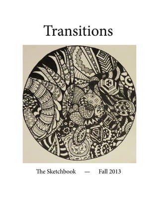 Transitions
The Sketchbook — Fall 2013
 