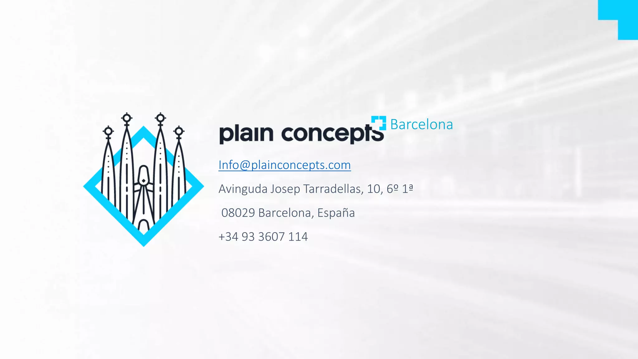 Info@plainconcepts.com
Avinguda Josep Tarradellas, 10, 6º 1ª
08029 Barcelona, España
+34 93 3607 114
Barcelona
 