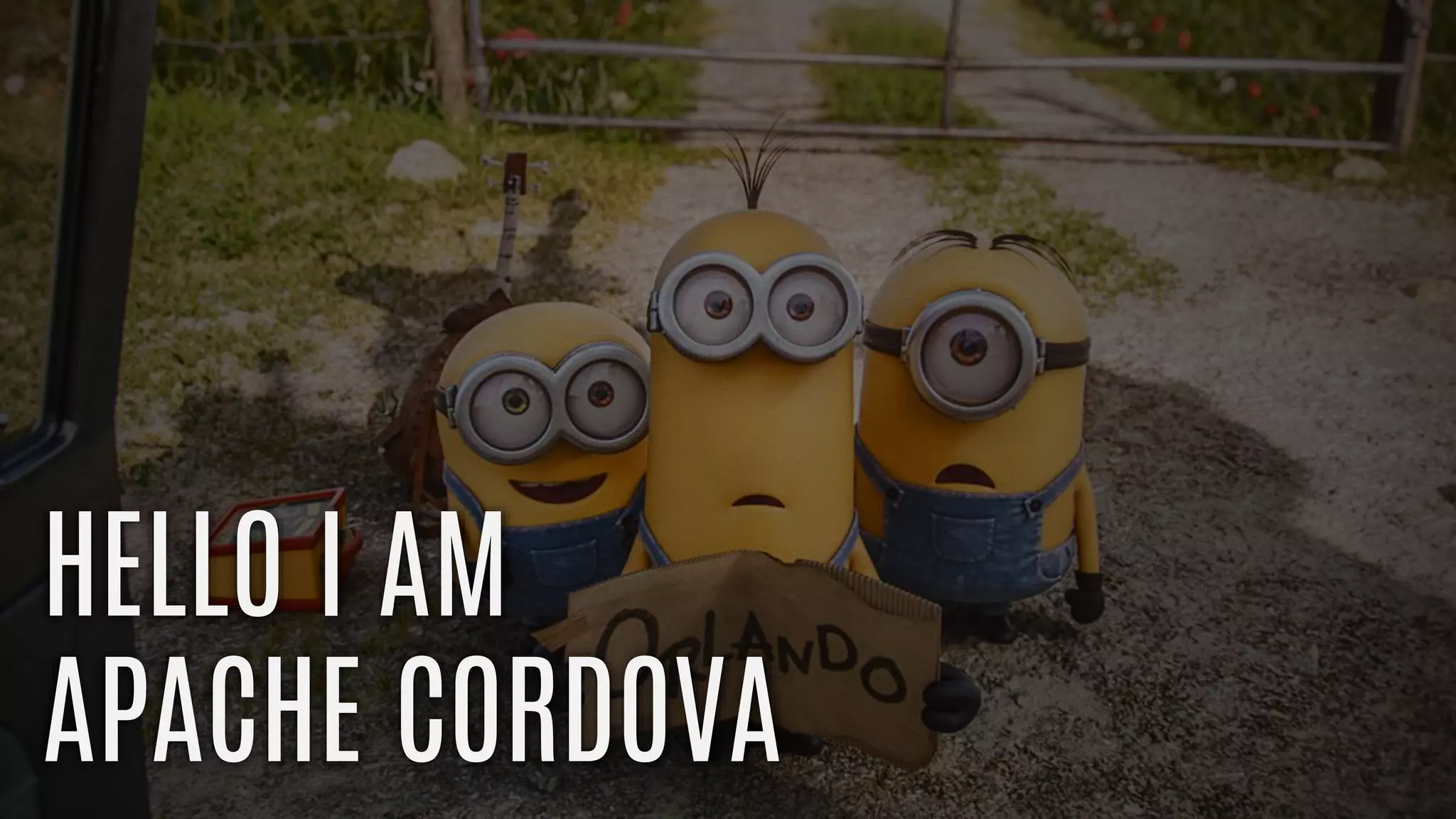 HELLO I AM
APACHE CORDOVA
 