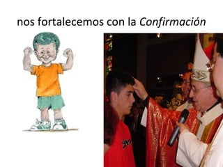 nos fortalecemos con la Confirmación
 