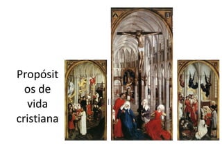 Propósit
  os de
  vida      III
cristiana
 