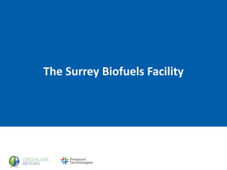 The Surrey Biofuels Facility
 