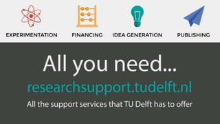 Research Support @ TUDelft - S4R Masterclass 2016 - Final