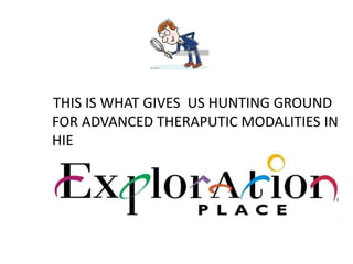 THIS IS WHAT GIVES US HUNTING GROUND
FOR ADVANCED THERAPUTIC MODALITIES IN
HIE
 