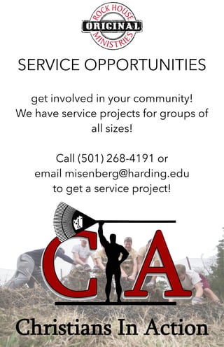 SERVICE OPPORTUNITIES
!
get involved in your community!
We have service projects for groups of
all sizes!
!
Call (501) 268-4191 or
email misenberg@harding.edu
to get a service project!
 