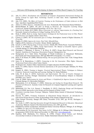 Relevance Of Designing And Developing An Improvised White Board Compass For Teaching
www.ijeijournal.com Page | 19
REFERENCES
[1] Adu, E.I. (2011). Development and Assessment of Computer Programmed Instructional Package On
Energy Concept by Upper Basic Technology Teachers in Ekiti State. Ilorin: Unpublished M.Ed.
Dissertation.
[2] Adu, F.O. (2005). The Effect of Creativity Training on the Performance of Under-Achievers in Ekiti
State. Ado-Ekiti: Unpublished Ph.D Thesis.
[3] Atkins, G. (1993). Improve: A Handbook for the Actor. Portsmouth, NH: Heinemann Drama Publishers.
[4] Bannan-Ritland, B. (2003). The Role of Design in Research: The Integrative Learning Design
Framework. Journal of Educational Researcher, vol.32, No. 1 pp. 21-23.
[5] Berk, R.A & Trieber, R.H. (2009). Whose Classroom is it, anyway? Improvisation As a Teaching Tool.
Newcastle: Journal on Excellence in College Teaching, 20 (3), 29- 60.
[6] Book, S. (2002). Book on Acting: Improvisation Technique for the Professional Actor in Film, Theater
and Television. Los Angeles: Simon- James Press.
[7] Carlson, S. (2005). The Net Generation goes to College. Birmingham: Journal of Higher Education, 52
(7), p A34.
[8] Diggles, D. (2004). Improve for Actors. New York: Allworth Press.
[9] English, (2014). Definition of Variables. Britain: Mobile Application.
[10] Gessell, I. (1997). Playing along 37 Group Activities. Duluth, MN: Whole Person Associates Publishers.
[11] Gwinn, P. & Halpern, C. (2003). Group Improvisation: The Manual of Ensemble Improve games.
Colorado Springs, Co: Meriwether Publishers.
[12] Herrington, J. Mckenney, S. Reeves, T. & Oliver, R. (2007). Design Based Research and Doctoral
Students: Guidelines for Preparing a Dissertation Proposal. Montgomerie: Inc.
[13] Montgomerie & J. Seale (Eds.), Proceedings of World Conference on Educational Multimedia,
Hypermedia and Telecommunications, 2007 (pp.4089-4097).Chesapeake, V.A: AACE.
[14] Howe, N. & Strauss, W. (2000). Millenials Rising: The next great generation. New York: Vintage Books
Publishers.
[15] Junco, R. & Mastrodicasa, J. (2007). Connecting to the Net Generation: What Higher Education
Professional Need to Know about Todays Student.
[16] Washington D.C: Student Affairs Administrators in higher education (NASPA) Publishers.
[17] Keefe, J.A. (2002). Improve Yourself. Business Spontaneity at the speed of thought. Hoboken, NJ: Wiley
Publishers.
[18] Koppett, K. (2001). Training to Imagine: Practical Improvisational Theater Techniques to Enhance
Creativity, Teamwork, Leadership and Learning. Sterling, VA: Stylus Publishers.
[19] Lidia, M. & Sara, C. (2010). Exploration and Improvisation: The Use of Creative Strategies in
Instrumental Teaching. Portugal: International Journal of Cross-Disciplinary Subjects in Education
(IJCDSE), vol 1, Issue 4.
[20] Lynn, B. (2004). Improvisation for Actors and Writers: A Guidebook for Improve Lessons in Comedy.
Colorado Springs, Co: Meriwether Publishers.
[21] Markauskaite, L.S. & Reimann, P. (2008). Enhancing and Scaling-Up Design-Based Research: The
Potential of E-Research. Australia: Center for Research on Computer-Supported Learning and Cognition
Publishers.
[22] Muhammad, S.S. Nor, A.A. Zawawi, I. Nurulhuda, O. (2012). Employing Design and Development
Research (DDR) Approaches in the Design and Development of Online Arabic
[23] Vocabulary Learning Games Prototype. Malaysia: Turkish Online Journal of Educational Technology,
vol 11, issue 2.
[24] Nieveen, N. (2007). Formative Evaluation in Educational Design Research. An Introduction to
Educational Design Research. China: In proceedings of the seminar conducted at the East
[25] China Normal University, Shangai (PR China), November 23-26, 2007, pp. 89-102. Herrington, J.
Mckenney, S.
[26] Nor Aziah, A. (2007). Spurring Innovation through Developmental Research in Education. Educational
Awakening: Malaysia: Journal of the Educational Sciences, 4(1), 2007, pp.45-60,
[27] Published by institute of Education, International Islamic University Malaysia. Oblinger, D. & Oblinger,
J, (2006a). Is it Age or IT: First Steps toward
[28] Understanding the Net Generation. New Jersey: In D.C. Oblinger & J.L Oblinger (Eds.) Educating the
net generation. EDUCAUSE. Retrieved November 14, 2006, from www.educause.edu.
[29] Ogunbiyi, M.B. Okebukola, P.A. Fafunwa, B. (1990). Primary School Science and Methods.
Associateship Certificate in Education Series. Ibadan: Heinemann Education Books P.L.C.
 
