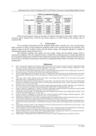 Maximum Power Point Tracking of DC To DC Boost Converter Using Sliding Mode Control

                                              Table G.1 Comparison of results
                                                                     TERMINAL
                                             OPEN
                                                                      VOLTAGE
                                           CIRCUIT      OPTIMAL                                MAXIMUM
                                                                         WITH
                       INSOLATION          VOLTAGE         MPP                                  POWER
                                                                         LOAD
                                           (SWITCH VOLTAGE                                      OUTPUT
                                                                       (SWITCH
                                             OFF )
                                                                          ON)
                              900            22.10V       17.12V         17.12V                   76.87W
                              800            21.98V       17.03V         17.03V                   68.31W
                              700            21.85V       16.93V         16.93V                   59.54W
                              600            21.70V       16.81V         16.81V                   50.61W
                              500            21.51V       16.67V         16.67V                   41.58W

         When the step response is given as the input, if insolation can be given in the range of 800 to 500, the
maximum power obtained first is 68.31W and slowly reduces to 41.58W finally at the settling value of
insolation 500.

                                                     V.      CONCLUSION
         The investigation demonstrates that the proposed sliding mode controller uses a non inverting Buck-
Boost converter in order to easily change the operation mode of the converter that can be necessary if the
optimal voltage of the PV module is lower than the battery voltage. The proposed algorithm is capable of
calculating the optimal voltage with little error.
         The proposed controller only requires the array output voltage and the optimal voltage which is
continuously computed. From the simulation results is evident that a maximum power is tracked and achieved
by the proposed sliding mode controller under constant and varying solar irradiance delivered with the losses in
the converter, to the battery increasing the current that is charging the battery which, eventually, will reduce the
charging time.

                                                           References
[1]    Emil A. Jimenez Brea, Eduardo I. Ortiz-Rivera, Andres Salazar-Llinas, Jesus Gonzalez-Llorente, May 2010, ”Simple Photovoltaic
       Solar Cell Dynamic Sliding Mode Controlled Maximum Power Point Tracker for Battery Charging Applications”, IEEE
       Transactions on power electronics, Vol. No.978-1-4244-4783-1, pp. 666-671.
[2]    K. N. Hasan, M. E. Haque and M. Negnevitsky, 2008, ‟‟Control Of Energy Storage Interface With A Bidirectional Converter For
       Photovoltaic Systems‟‟ Australasian Universities Power Engineering Conference.
[3]    Wu Libo, Zhao Zhengming, Liu Jianzheng, Dec. 2007, “A Single-Stage Three Phase Grid-Connected Photovoltaic System With
       Modified MPPT Method and Reactive Power Compensation”, Energy Conversion, IEEE Transaction on Vol. 22, Issue 4, pp. 881 –
       886.
[4]    l-Song Kim, 2007, “Robust Maximum power point tracker using sliding mode controller for the three-phase grid-connected
       photovoltaic system”, .Solar Energy 81, pp. 415-414
[5]    Il-Song Kim, Myung-Bok Kim, Myung-Joong Youn, August 2006, „„New Maximum Power Point Tracker Using Sliding-Mode
       Observer For Estimation Of Solar Array Current In The Grid-Connected Photovoltaic System‟‟, IEEE Transactions On Industrial
       Electronics, Vol. 53, No.4, pp. 1027-1036.
[6]    Jae Ho Lee, Hyun Su Bae, Bo Hyung Cho, Aug 2006,“Advanced Incremental Conductance MPPT Algorithm with a Variable Step
       Size”, Power Electronics and Motion Control Conference, EPE -PEMC 2006. 12th International, pp. 603 – 607.
[7]    Femia, N.; Petrone, G.; Spagnuolo, G.; Vitelli, M., July 2005, “Optimization of perturb and observe maximum power point tracking
       method”, IEEE Transactions on Power Electronics, Vol. 20, Issue 4, pp. 963– 973.
[8]    A.M. Sharaf, Liang Yang, 2005, “An efficient Photovoltaic DC Village Electricity Scheme Using a Sliding Mode Controller”, IEE E
       Conference on Control Applications, , pp 1325-1330.
[9]    Femia, N. Petrone, G. Spagnuolo, G. Vitelli, May 2004, “Perturb and Observe MPPT technique robustness improved‟, IEEE
       International Symposium on Industrial Electronics, Vol. 2, 4-7, pp. 845 -850 vol. 2
[10]   Weidong Xiao; Dunford, W.G., June 2004, “A modified adaptive hill climbing MPPT method for photovoltaic power systems”,
       Power Electronics Specialists Conference, PESC IEEE 35th Annual Vol.3, 20-25 pp. 1957 - 1963
[11]   Yushaizad Yusof, Siti Hamizah Sayuti, Muhammad Latif, Zamri Che Wanik, 2004, “Modeling and Simulation of Maximum Power
       Point Tracker for Photovoltaic System” , National Power & Energy Conference (PECon) Proceedings, Kuala Lumpur, Malaysia, pp.
       88-93.
[12]   Eduardo Ortiz, Fang Peng, 2000 „„A Novel Method To Estimate The Maximum Power For A Photovoltaic Inverter System‟‟, 35th
       Annual IEEE Power Electronics Specialists Conference.
[13]   Alexis de Medeiros Torres, Fernando Antunes, Fernando Soares, 1998, “An artificial Neural Network-Based Real Time Maximum
       Power Tracking Controller for connecting a PV System to the grid”, IEEE, 0-7803-4503-7/98 pp. 554-559.
[14]   Vietson M. Nguyen and C.Q. Lee, March 1996, ”Indirect implementations of sliding-mode control law in buck-type converters“,
       Applied power electronics conference and Exposition (APSC) Vol 1 pp 111 – 115..
[15]   Hanifi Guldemir, “Sliding Mode Control of DC/DC Boost Converter”, Journal of Applied Sciences 5(3), ISSN 1812-5654.




                                                   www.iosrjournals.org                                                     29 | Page
 