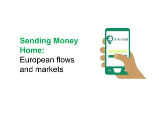 Sending Money
Home:
European flows
and markets
 