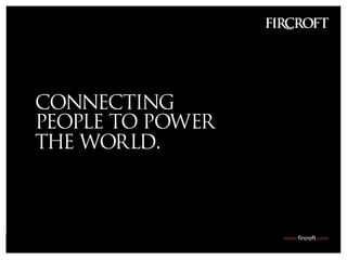 An Introduction to Fircroft: The Right People for the Job.
 