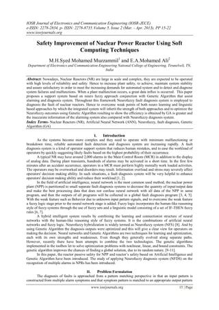 IOSR Journal of Electronics and Communication Engineering (IOSR-JECE)
e-ISSN: 2278-2834, p- ISSN: 2278-8735. Volume 5, Issue 2 (Mar. - Apr. 2013), PP 15-22
www.iosrjournals.org

       Safety Improvement of Nuclear Power Reactor Using Soft
                      Computing Techniques
               M.H.Syed Mohamed Muzzammil1 and E.A.Mohamed Ali2
Department of Electronics and Communication Engineering National College of Engineering, Tirunelveli, TN,
                                                India

Abstract: Nowadays, Nuclear Reactors (NR) are large in scale and complex, they are expected to be operated
with high levels of reliability and safety. Hence to increase plant safety, to achieve, maintain system stability
and assure satisfactory in order to meet the increasing demands for automated system and to detect and diagnose
system failures and malfunctions. When a plant malfunction occurs, a great data influx is occurred. This paper
proposes a support system based on neuro fuzzy approach conjunction with Genetic Algorithm that assist
alarming and diagnosis system. Throughout this framework Neurofuzzy fault diagnosis system is employed to
diagnosis the fault of nuclear reactors. Hence to overcome weak points of both neuro learning and linguistic
based approaches by which the integrated system will inherit the strength of both approaches and to optimize the
Neurofuzzy outcomes using Genetic Algorithm resulting to show the efficiency is obtained by GA is greater and
the inaccurate information of the alarming system also compared with Neurofuzzy diagnosis system.
Index Terms- Nuclear Reactors (NR), Artificial Neural Network (ANN), Neurofuzzy, fault diagnosis, Genetic
Algorithm (GA)

                                                   I.    Introduction
        As the systems become more complex and they need to operate with minimum malfunctioning or
breakdown time, reliable automated fault detection and diagnosis system are increasing rapidly. A fault
diagnosis system is a kind of operator support system that reduces human mistakes, and to ease the workload of
operators by quickly suggesting likely faults based on the highest probability of their occurrence.
        A typical NR may have around 2,000 alarms in the Main Control Room (MCR) in addition to the display
of analog data. During plant transients, hundreds of alarms may be activated in a short time. In the first few
minutes after an accident occurrence, operators in a MCR must perform highly mentally work loaded activities.
The operators may be overworked and disorders may result. Information overload and stress may severely affect
operators' decision making ability. In such situations, a fault diagnosis system will be very helpful to enhance
operators' decision making ability and reduce their workload [1, 2].
        In the field of artificial intelligence, neural network is the most common used method, the nuclear power
plant (NPP) is partitioned to small separate fault diagnosis systems to decrease the quantity of input/output data
and make the best processing data that does not confuse neural network with all data of the NPP in same
program, and then the outputs of all programs will be collected in a global fault diagnosis program [3, 4, 5].
With the weak feature such as Behavior due to unknown input pattern signals, and to overcome the weak feature
a fuzzy logic stage prior to the neural network stage is added. Fuzzy logic incorporates the human-like reasoning
style of fuzzy systems through the use of fuzzy sets and a linguistic model consisting of a set of IF-THEN fuzzy
rules [6, 7].
        A hybrid intelligent system results by combining the learning and connectionist structure of neural
networks with the human-like reasoning style of fuzzy systems. It is the combinations of artificial neural
networks and fuzzy logic. Neurofuzzy hybridization is widely termed as Neurofuzzy system (NFS) [8]. And by
using Genetic Algorithm the diagnosis outputs were optimized and this will give a clear view for operators on
making the decision. Neural networks and Genetic Algorithms are two techniques for learning and optimization,
each with its own strengths and weaknesses. Even though they generally evolved along separate paths.
However, recently there have been attempts to combine the two technologies. The genetic algorithms
implemented in the toolbox let to solve optimization problems with nonlinear, linear, and bound constraints. The
genetic algorithm improves the chances of finding a global solution, due to its random nature. [9-11].
        In this paper, the reactor passive safety for NPP and reactor’s safety based on Artificial Intelligence and
Genetic Algorithm have been introduced. The study of applying Neurofuzzy diagnosis system (NFDS) on the
recognition of multiple alarms in NPRs has been introduced.

                                       II.    Problem Formulation
       The diagnosis of faults is approached from a pattern matching perspective in that an input pattern is
constructed from multiple alarm symptoms and that symptom pattern is matched to an appropriate output pattern
                                            www.iosrjournals.org                                         15 | Page
 