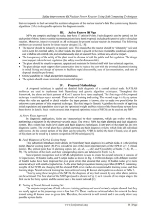Safety Improvement Of Nuclear Power Reactor Using Soft Computing Techniques

that corresponds to fault occurred for accidents diagnosis of the nuclear reactor's data The system using Genetic
algorithms (GAs) is designed to optimize the diagnosis results.

                                          III.      Safety Factors Of Npp
        NPPs are complex and large in scale; they have 17 critical Points. Fault diagnosis can be carried out for
each point of them. Some essential recommendations have been proposed including the passive safety of nuclear
reactors. Moreover, intensive research on AI techniques for present nuclear reactors is presented. The following
attributes are essential factors for future reactor designs [12, 13]:
 The reactor should be naturally or passively safe. This means that the reactor should be “inherently” safe and
    not in need for external safety. In other words, the plant is placed in the most vulnerable condition; operators
    can withdraw all control rods and simultaneously stop all coolant flow, without any adverse impact.
 The transparency of the safety of the plant must be obvious to both the public and the regulators. The design
    must support risk-informed regulation (the safety must be demonstrable).
 The plant should be simple to operate, upgrade and maintain for limited staff with less technical expertise.
 The plant design must support short construction time to reduce the cost with the eventual decommissioning
    in mind. Sizing and design of systems to facilitate rapid disassembly, ease of decontamination, and ease of
    disposal should be performed.
 Online capability to refuel and perform maintenance.
 The system should ensure minimal environmental impact.

                                          IV.      Proposed Methodology
        A proposed technique is applied on detailed fault diagnosis of a central critical node. MATLAB
toolboxes are used to implement both Neurofuzzy and genetic algorithm techniques. Throughout this
framework, the alarm and fault patterns of Kori II reactor have been employed. The first stage of the proposed
technique is multi-layer neural network. That results of training and testing. The second stage is a fuzzy system
where the rules are applied to check whether the input pattern is known; else to make two possibilities for
unknown alarm pattern of this proposed technique. The third stage is Genetic Algorithm the results of applying
initial population and population size to get the optimized weight and bias values of the Neurofuzzy system have
been shown in details. Such results ensured that proposed optimized value of NFDS can be used on any NPP.

 A. Neuro Fuzzy Approach
        In diagnostic applications, faults are characterized by their symptoms, which can evolve with time,
performing a trajectory in the observed variable space. The overall NPR has tight alarming and fault diagnosis
system. This system has multi-level alarm and fault diagnosis techniques. Every part of the plant has its own
diagnosis system. The overall plant has a global alarming and fault diagnosis system, which links all individual
subsystems. As the control system of the plant can be tested by NFDS to define the fault if found, also all parts
of the plant can be tested by a pattern recognition NFDS techniques [8].

B. Fault Diagnosis of Kori II Cooling Pump
        This subsection introduces more details on Neurofuzzy fault diagnosis in a certain node, it is the cooling
pump. Reactor cooling pump (RCP) is considered one of the most important parts of the NPR (1 of 17 critical
points). This critical point has 12 alarming signals (a1, a2, a3, ...., a12) and 9 possibility of faults (f1, f2, f3, ....
f9). The definition of the faults and their corresponding alarms are tabulated in Table 1.a, b.
        Neural pattern recognition tool in MATLAB platform is used to create this neural network; it consists of
12 input nodes, 10 hidden nodes, and 9 output nodes as shown in Fig. 1. Different designs with different number
of hidden nodes have been proposed but give great errors that ensured that using 10 hidden nodes give more
accurate design with small accepted error. As the error back propagation training algorithm (EBPTA) is running,
weights of the NFDS are changing till the allowed RMS error reaches its recommended learning value, and thus
learning stops. Neural network training has been achieved using 41 known alarm patterns as shown in Table 3.
        Then by using these weights of the NFDS, the diagnosis of any fault caused by any other alarm patterns
can be achieved. The flow chart of the NFDS proposed is shown in Fig. 2, as it consists of two major stages: the
first one is the fuzzy system and the second one is the neural network [2].

C. Testing of Neural Network training Set
       The outputs comparison of both reference training patterns and neural network outputs showed that they
are nearly typical as the percentage error is less than 1%. These results are achieved when the network has been
trained using 41 known cases as given data. Therefore, the network is well trained and it can easily detect any
possible system faults.

                                                 www.iosrjournals.org                                           16 | Page
 