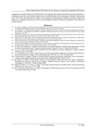 Safety Improvement Of Nuclear Power Reactor Using Soft Computing Techniques

comparison is conducted between a NFDS and GA. By applying the results obtained from genetic algorithms as
simulating values the results showed much faster in testing the data, better convergence (smaller mean square
error). This work demonstrated the method of automating and optimizing the design and finding weights and
biases for a suggested construction of Neuro Fuzzy Diagnosis System by Genetic Algorithm in the domain of
nuclear reactors.

                                                              References
[1]    B. Lu, B.R. Upadhyaya, "Monitoring and fault diagnosis of the steam generator system of a nuclear power plant using data -driven
       modelling and residual space analysis", Annals of Nuclear Energy, Vol. 32, pp.897–912, 2005.
[2]    A. Aboshosha, F. A. Mohamed, M. Elbardiny, N. El-Rabaie and A.Montasser, "Using Neural Networks in Fault Diagnosis of Nuclear
       Power Reactor", Proceedings of Fourth IEEE International conference, Electronics , Circuits, and systems ICECS 97, Cairo, Egypt,
       December 15-18, 1997.
[3]    Keehoon Kim, Bartlett, E.B, “Nuclear power plant fault diagnosis using neural networks with error estimation by series association”,
       IEEE Transactions on Nuclear Science, Vol.43, Issue 4, Aug. 1996, pp. 2373 - 2388.
[4]    Mustaf beylï, Elif Derya beylï, "Using recurrent neural networks for estimation of minor actinides’ transmutation in a high power
       density fusion reactor", Expert Systems with Applications, Vol. 37, pp. 2742–2746, 2010.
[5]    Kun Mo, Seung Jun Lee, Poong Hyun Seong, "A dynamic neural network aggregation model for transient diagnosis in nuclear power
       plants", Progress in Nuclear Energy, Vol.49, pp. 262-272, 2007.
[6]    Enrico Zio, Piero Baraldi, Irina Crengut_a Popescu, "A fuzzy decision tree method for fault classification in the steam generator of a
       pressurized water reactor", Annals of Nuclear Energy 36, pp. 1159–1169, 2009.
[7]    K. Zhao, B.R. Upadhyaya , "Adaptive fuzzy inference causal graph approach to fault detection and isolation of field
       devices in nuclear power plants", Progress in Nuclear Energy, Volume 46, Issues 3-4, Pages 226-240, 2005.
[8]    E. Zio, G. Gola, "Neuro-fuzzy pattern classification for fault diagnosis in nuclear components", Annals of Nuclear
       Energy, 33, pp.415–426, 2006.
[9]    L. S. Admuthe and S. D. Apte, "Neuro-Genetic Cost Optimization Model: Application of Textile Spinning Process",
       International Journal of Computer Theory and Engineering, 1793-8201, Vol. 1, No. 4, October2009.
[10]   I. Kusco and Ch. Thornton, "Design of Artificial Neural Networks Using Genetic Algorithms: review and prospect",
       Cognilive and Cornpuling Sciences, University of Sussex, Brighton BNl 9QN, April 30, 1994.
[11]   R. Hamdi, M. Bedda, "Arabic Speech Synthesis Using Optimized Neural Networks with Genetic Algorithms",
       Department of Electronic, Faculty of the Engineer, Annaba University, Algeria, Asian Journal of information
       Technology 5(7): 686-690, © Medwell Online, 2006.
[12]   Mario D. Carelli , L. E. Conway, L. Oriani, “The design and safety features of the IRIS reactor”, Nuclear Engineering
       and Design, Vol. 230 , pp. 151–167, 2004.
[13]   W.E. Cummins, M.M. Corletti, T.L. Schulz, “Westinghouse AP1000 Advanced Passive Plant”, Proceedings of ICAPP
       ’03 Cordoba, Spain, May 4-7, 2003.




                                                       www.iosrjournals.org                                                      22 | Page
 